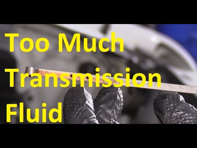 Too Much Transmission Fluid: Symptoms and Level Checks